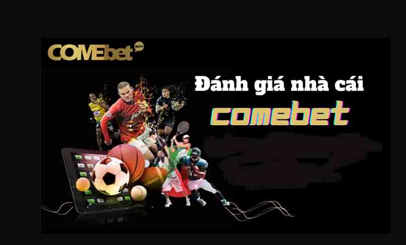 Cá cược thể thao tại Comebet phát triển mạnh, đa dạng kèo, tỷ lệ cược thưởng lớn