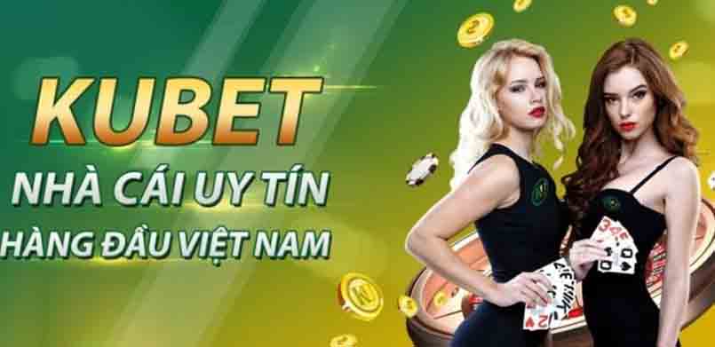 Kubet: Thiên đường giải trí của cược thủ Việt Nam và Châu Á, uy tín và minh bạch tuyệt đối