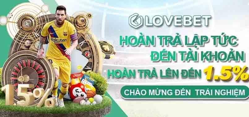 Lovebet đảm bảo tỷ lệ cá cược lớn, rút tiền về tài khoản cá nhân siêu tốc